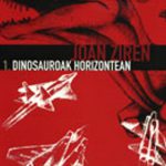 Joan ziren – 1. Dinosauroak horizontean
