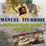 Manuel Iturrioz. Borrokalari baten bizipenak