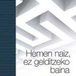 Hemen naiz, ez gelditzeko baina