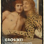 Eros(ki). Merkatuaren erotizazioa, erostimoaren merkantilizazioa