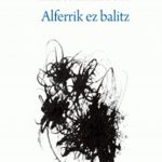 Alferrik ez balitz
