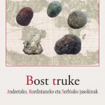 Bost Truke: Andeetako, Kurdistaneko eta Serbiako jasokinak