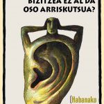 Bizitzea ez al da oso arriskutsua?