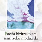 Poesia bizitzeko eta sentitzeko modua da